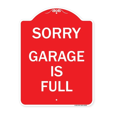 Signmission Designer Series Sign-Sorry Garage Is Full, Red & White Aluminum Sign, 18" x 24", RW-1824-22885 A-DES-RW-1824-22885